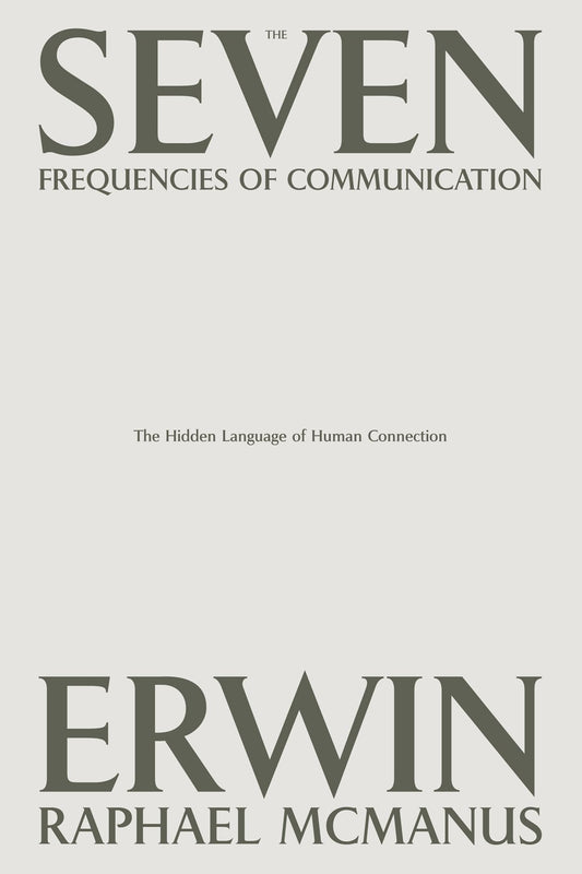 The 7 Frequencies of Communication: The Hidden Language of Human Connection